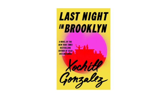 books to read this spring: last night in brooklyn by xochitl gonzalez