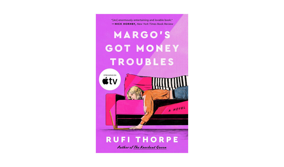 books to read this spring: margo's got money troubles by rufi thorpe